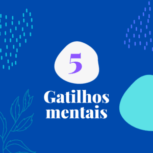 Gatilhos mentais para vender mais