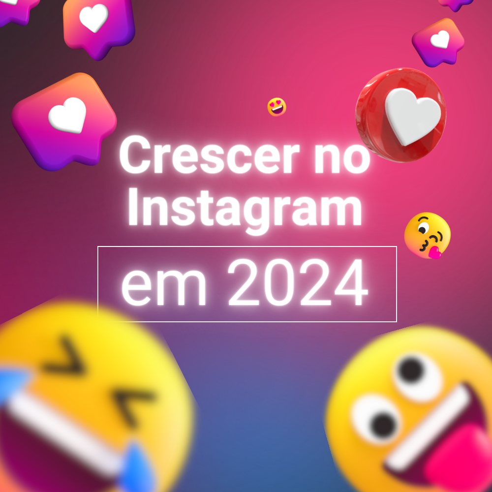 como crescer no Instagram em 2024 e ter engajamento